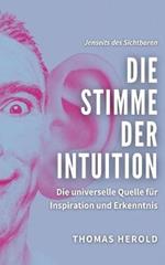 Die Stimme der Intuition: Die universelle Quelle fur Inspiration und Erkenntnis