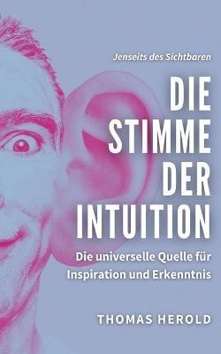 Die Stimme der Intuition: Die universelle Quelle fur Inspiration und Erkenntnis - Thomas Herold - cover