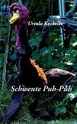 Schwente Puh-Puh: Kein Schwan, keine Ente, eine Schwente - Ursula Kockelke - cover