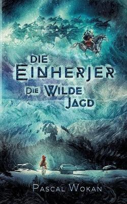 Die Einherjer: Die Wilde Jagd - Pascal Wokan - cover