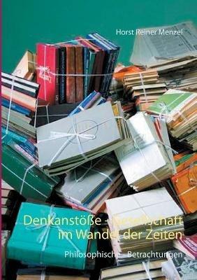Denkanstöße - Gesellschaft im Wandel der Zeiten: Philosophische - Betrachtungen - Horst Reiner Menzel - cover