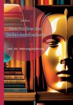 Geschichte der Gedankenfreiheit: und der Meinungsausserung