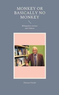 Monkey or basically no monkey: Bilingual in German and Chinese - Dietmar Dressel - cover