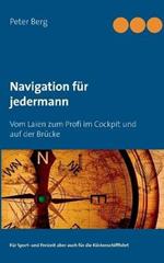 Navigation fur jedermann: Vom Laien zum Profi im Cockpit und auf der Brucke