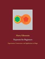 Hypnosis for Beginners: Experiments, Connections, and Applications in Magic