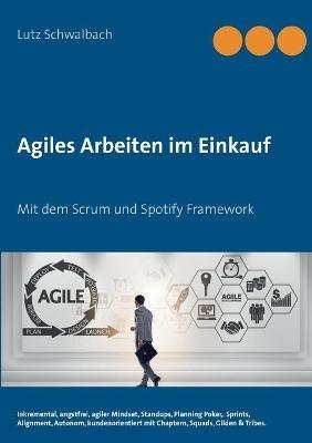 Agiles Arbeiten im Einkauf: Mit dem Scrum und Spotify Framework - Lutz Schwalbach - cover