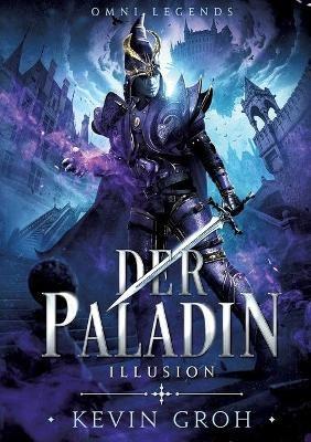 Omni Legends - Der Paladin: Illusion - Kevin Groh - cover
