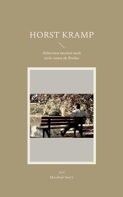 Horst Kramp: Hähnchen machen auch nicht satter als Broiler - Manfred Stock - cover