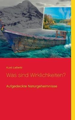 Was sind Wirklichkeiten?: Aufgedeckte Naturgeheimnisse - Kurd Laßwitz - cover