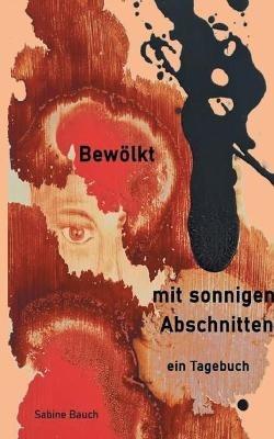 Bewölkt mit sonnigen Abschnitten: ein Tagebuch - Sabine Bauch - cover