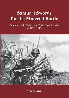 Samurai Swords for the Material Battle: Gendaito of the Taisho and Early Showa Period (1912 - 1945) - Otto Maxein - cover