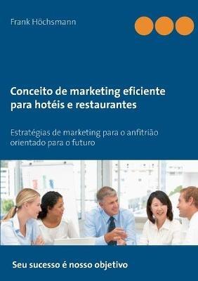 Conceito de marketing eficiente para hotéis e restaurantes: Estratégias de marketing para o anfitrião orientado para o futuro - Frank Höchsmann - cover