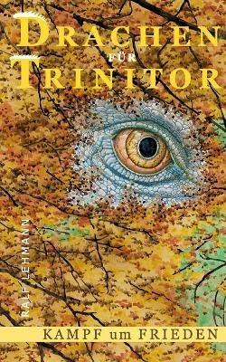 Drachen für Trinitor: Kampf um Frieden - Ralf Lehmann - cover