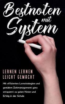 Bestnoten mit System - Lernen lernen leicht gemacht: Mit effizienten Lernstrategien und genialem Zeitmanagement ganz entspannt zu guten Noten und Erfolg in der Schule - Petra Lange - cover
