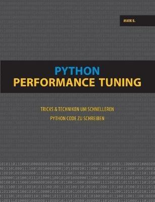 Python Performance Tuning: Tricks & Techniken um schnelleren Python Code zu schreiben - Mark B - cover