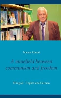 A minefield between communism and freedom: Bilingual - English and German - Dietmar Dressel - cover