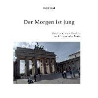 Der Morgen ist jung: Notizen aus Berlin im Stil japanischer Tanka - Birgit Heid - cover