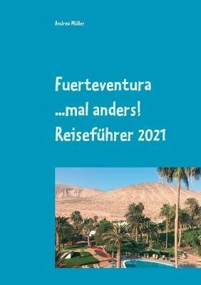 Fuerteventura ...mal anders! Reiseführer 2021 - Andrea Müller - cover