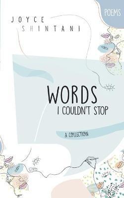 Words I Couldn't Stop: Poems - Joyce Shintani - cover