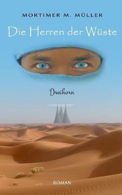 Die Herren der Wuste: Dreihorn - Mortimer M Muller - cover