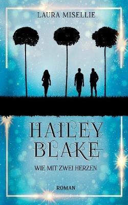 Hailey Blake: Wie mit zwei Herzen - Laura Misellie - cover