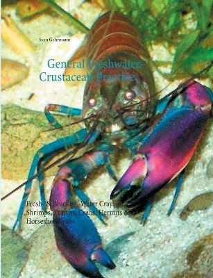 General Freshwater-Crustacean Practice: Fresh- & Brackish-Water Crayfish, Shrimps, Prawns, Crabs, Hermits & Horseshoe Crabs - Sven Gehrmann - cover