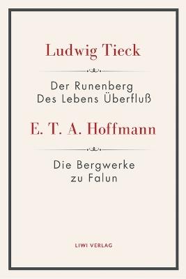 Der Runenberg / Des Lebens Überfluß / Die Bergwerke zu Falun: Textausgabe zur Literatur um 1800 für Schule, Abitur und Studium - E T a Hoffmann,Ludwig Tieck - cover