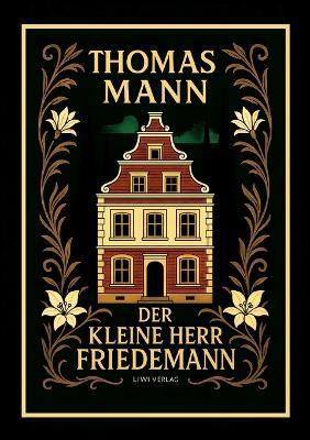 Thomas Mann: Der kleine Herr Friedemann. Novellen. Vollständige Neuausgabe - Thomas Mann - cover