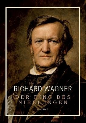 Richard Wagner: Der Ring des Nibelungen. Neuausgabe: Vollständiges Textbuch / Libretto (Das Rheingold / Die Walküre / Siegfried / Götterdämmerung) - Richard Wagner - cover