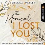 The Moment I Lost You - Lost-Moments-Reihe, Teil 1 (Ungekürzt)