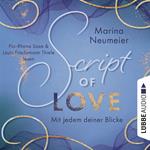 Script of Love - Mit jedem deiner Blicke - Love-Reihe, Teil 2 (Ungekürzt)