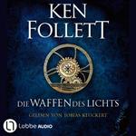 Die Waffen des Lichts - Kingsbridge-Roman, Band 5 (Gekürzt)