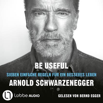 Be Useful - Sieben einfache Regeln für ein besseres Leben