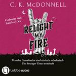 Relight My Fire - The Stranger Times - Manche Comebacks sind einfach mörderisch. The Stranger Times ermittelt. Ungekürzt, Band 4 (Ungekürzt)