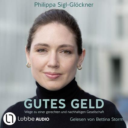 Gutes Geld - Wege zu einer gerechten und nachhaltigen Gesellschaft