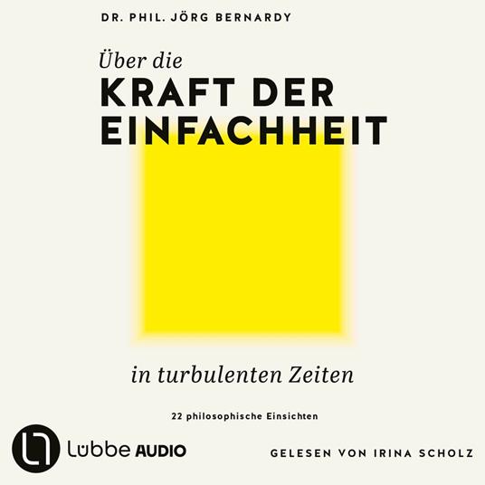 Über die Kraft der Einfachheit in turbulenten Zeiten - 22 philosophische Einsichten (Ungekürzt)