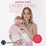 Liebe Leni, du bist ein Wunder - Warum meine Tochter mit einem halben Gehirn lebt von Vanezia Blum (Ungekürzt)