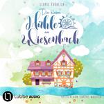 Die kleine Mühle am Wiesenbach - Ein zauberhafter Feel-Good-Roman, Band 1 (Ungekürzt)