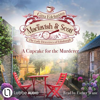 A Cupcake for the Murderer - MacTavish & Scott - The Lady Detectives of Edinburgh, Episode 2 (Unabridged)