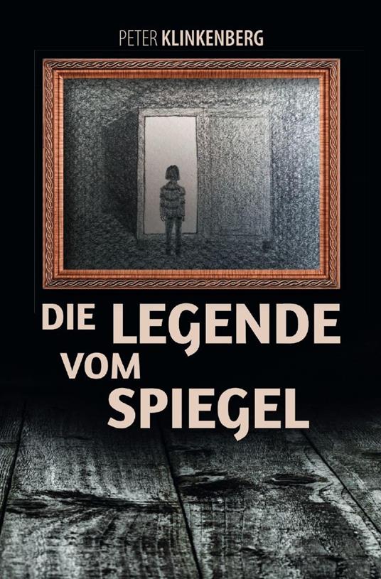 Die Legende vom Spiegel - Peter Klinkenberg - ebook