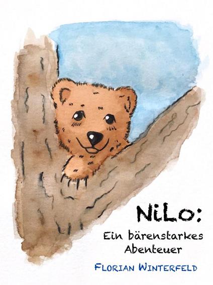 Nilo: Ein bärenstarkes Abenteuer - Florian Winterfeld,Michelle Henze - ebook