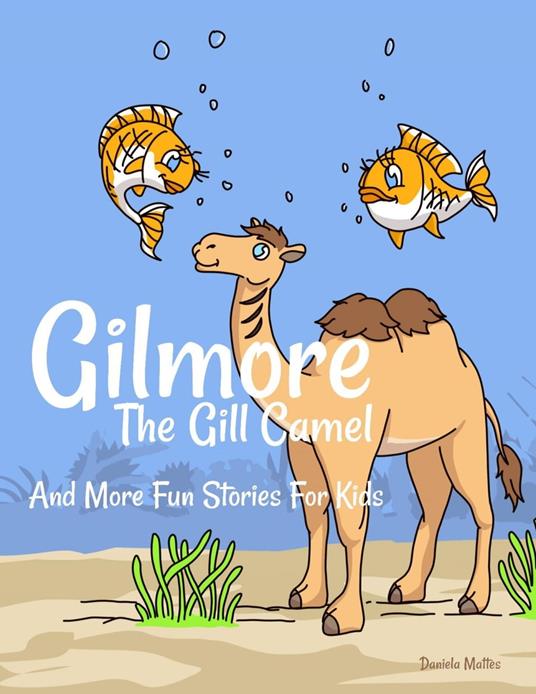 Gilmore The Gill Camel - Daniela Mattes - ebook