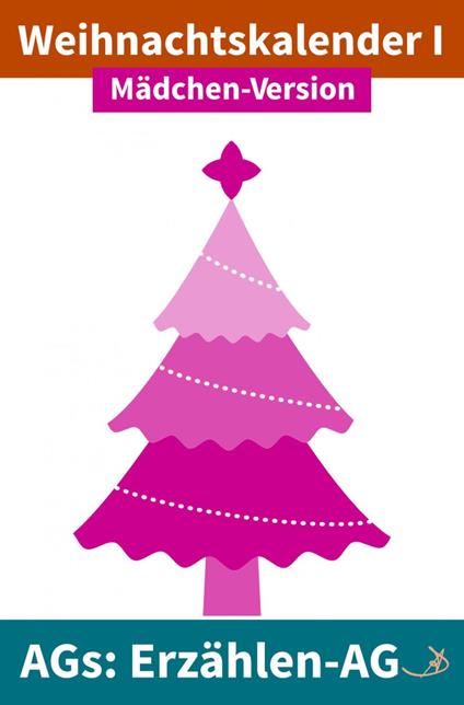 Erzählen-AG: Weihnachtskalender I Mädchen-Version - Andreas Dietrich - ebook