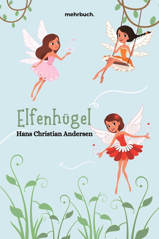 Elfenhügel - Hans Christian Andersen,mehrbuch Verlag - ebook