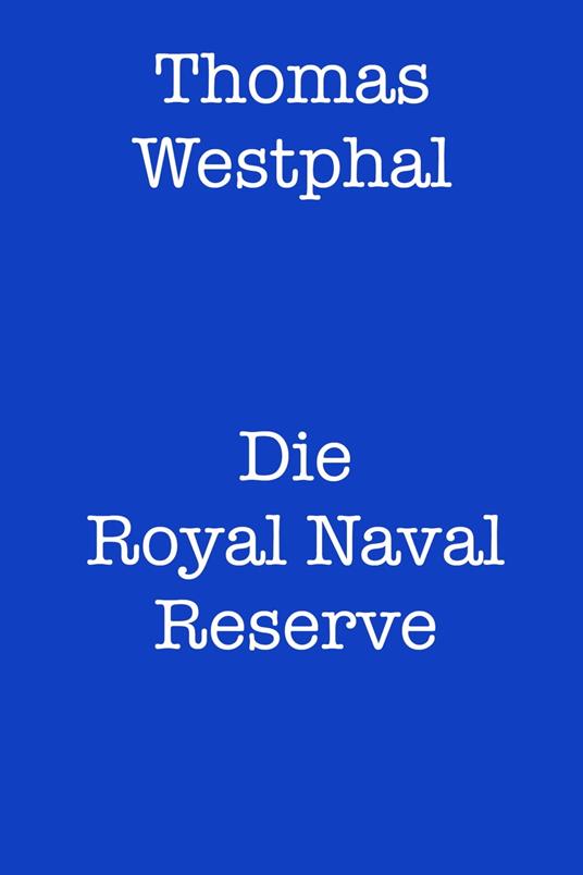 Die Royal Naval Reserve - Thomas Westphal - ebook