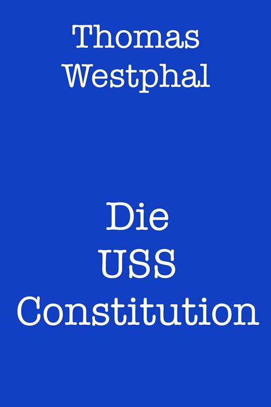 Die USS Constitution - Thomas Westphal - ebook