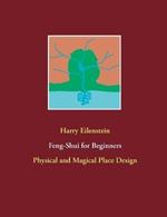 Feng-Shui for Beginners: Physical and Magical Place Design