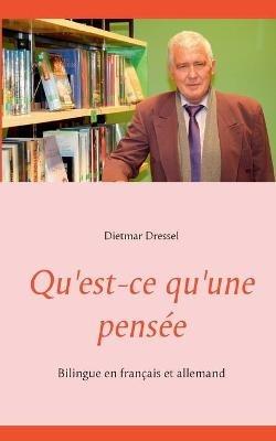 Qu'est-ce qu'une pensée: Bilingue en français et allemand - Dietmar Dressel - cover