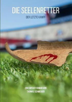 Die Seelenretter: Der letzte Kampf - Thomas Schweiger - cover