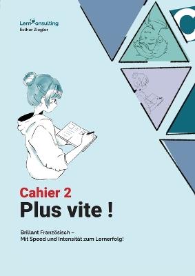 Plus Vite: Cahier 2: Belgeitheift zum Franzoesischlehrmittel Plus Vite - Esther Ziegler - cover